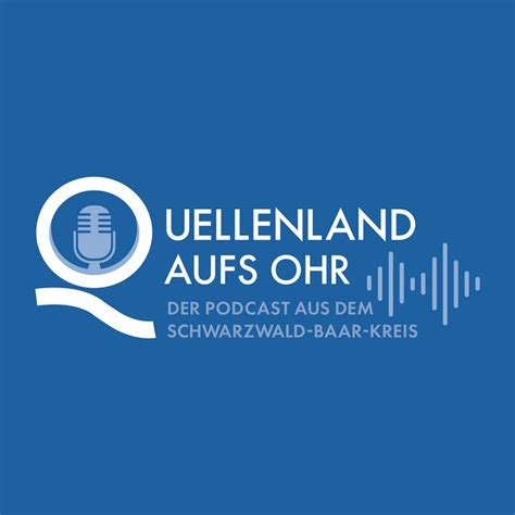 Quellenland Aufs Ohr Der Podcast Aus Dem Schwarzwald Baar Kreis