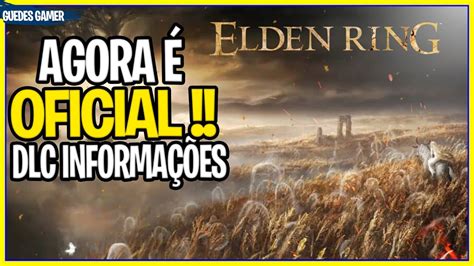 Elden Ring Agora É Oficial Dlc InformaÇÕes Youtube