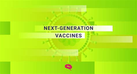 Next Generation Vaccines A New Frontier In Disease Control Mind The