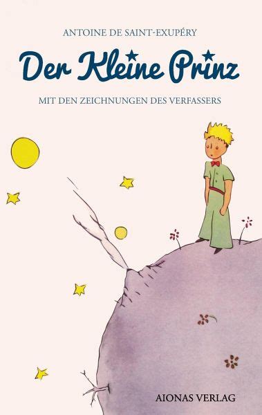 Der kleine Prinz Antoine de Saint Exupéry Mit den Zeichnungen des