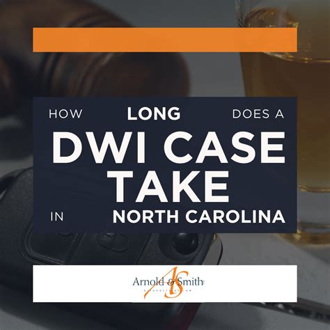 How Long Does A Dwi Case Take In North Carolina — Charlotte Criminal