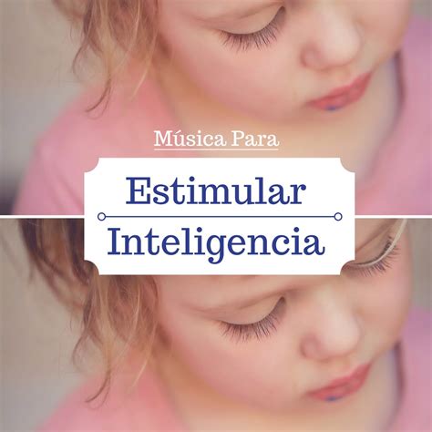 M Sica Para Estimular La Inteligencia Las Mejores Canciones Con