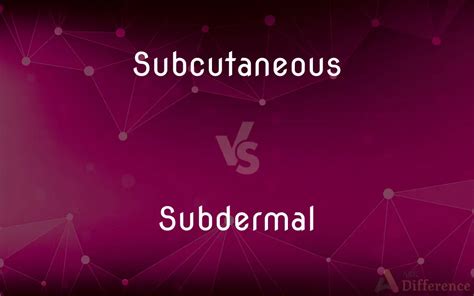 Subcutaneous Vs Subdermal Whats The Difference