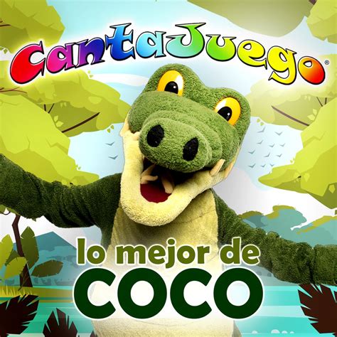 Lo Mejor De Coco Colecci N Oficial Lbum De Cantajuego Apple Music