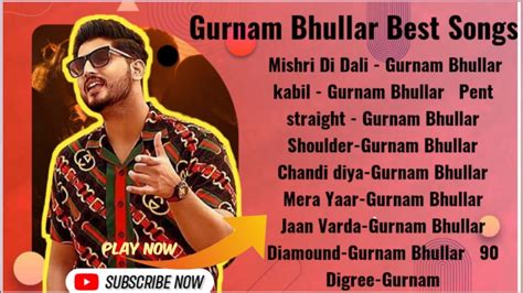 Gurnam Bhullar All Songs Gurnam Bhullar Jukebox Gurnam Bhullar