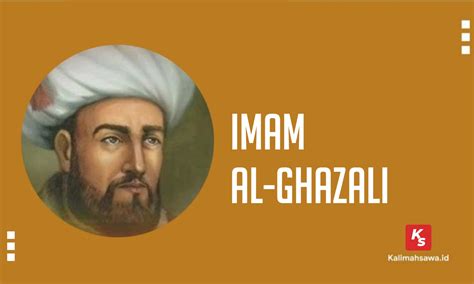 Sudut Pandang Imam Al Ghazali Tentang Kekuasaan Kalimahsawa Id