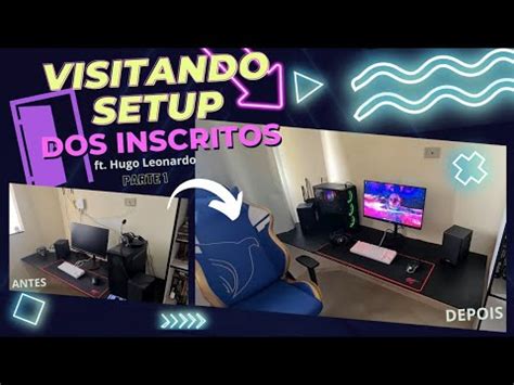 Visitando Setup Dos Inscritos Ft Hugo Leonardo Part Youtube