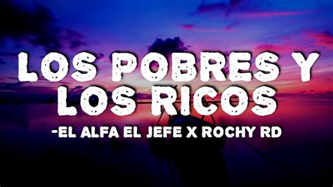 El Alfa El Jefe X Rochy Rd Los Pobres Y Los Ricos Lyrics Youtube