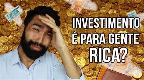 COMO INVESTIR POUCO DINHEIRO INVESTIMENTO É PARA RICO INVESTINDO