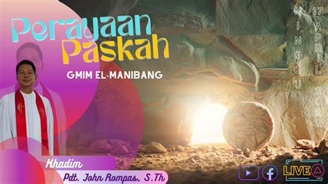 Ibadah Perayaan Paskah GMIM El Manibang Minggu 17 April 2022 YouTube