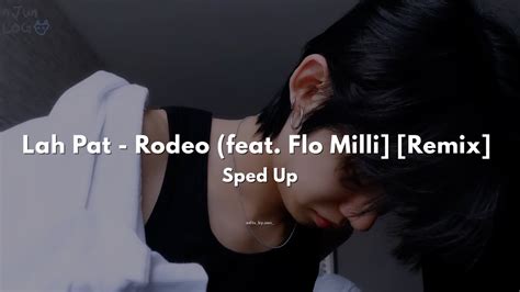 Rodeo Remix By Lah Pat Flo Milli Sped Up Youtube