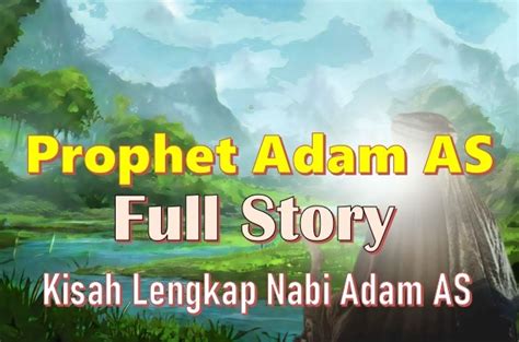 Full Story Of Prophet Adam As Ruang Sumber Belajar