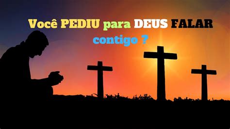 Você PEDIU para DEUS FALAR contigo YouTube