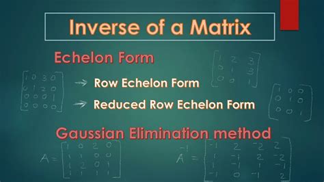 Echelon Form And Inverse Of A Matrix Using Gaussian Elimination Youtube