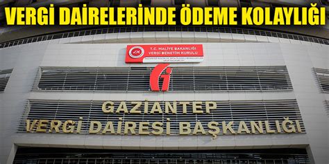 Vergi Dairelerinde Deme Kolayl Gaziantep Son Dakika Haberleri