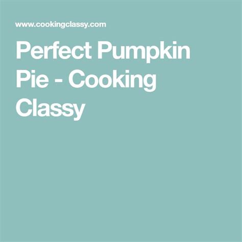 Perfect Pumpkin Pie Cooking Classy Perfect Pumpkin Pie Pumpkin Pie