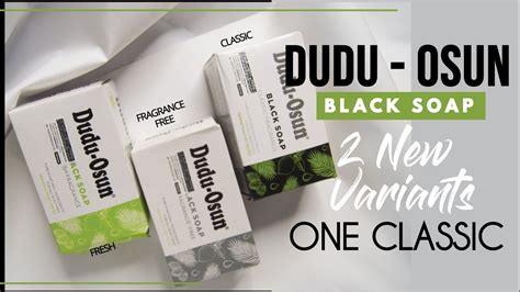 Dudu Osun Black Soap Review New Pack 3 Variants Classic Fragrance Free Fresh Fragrance