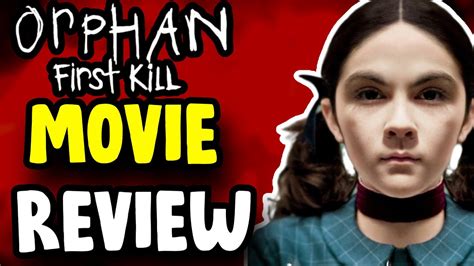 Orphan First Kill Movie Review Spoiler Free Youtube