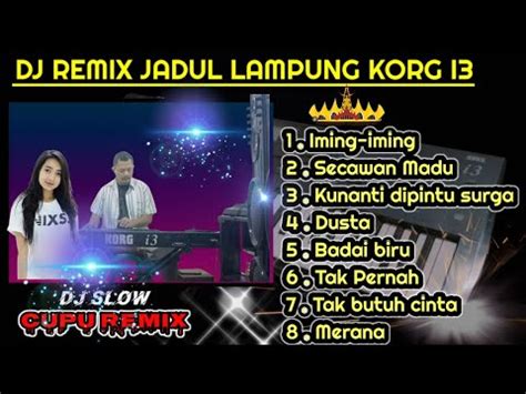 Dj Slow Remix Lampung Korg I Remix Jadul Legendaris Lampung