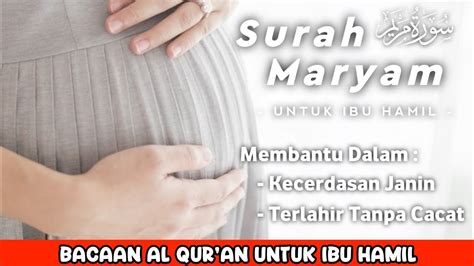 Surat Maryam Untuk Ibu Hamil Dan Kecerdasan Otak Janin Youtube