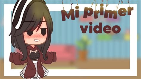 Mi Primer Video Gacha Club Leer Descripci N Youtube