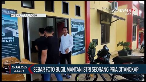 Sebar Foto Bugil Mantan Istri Seorang Pria Ditangkap Video Dailymotion