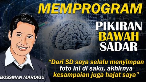 Memprogram Pikiran Bawah Sadar Dengan Afirmasi Bossman Mardigu Youtube