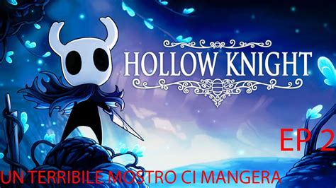 CI STA UN MOSTRO PAUROSO SU HOLLOW KNIGHT EP 2 YouTube