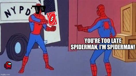 Too Late Spiderman Fixed Original Meme By Realcheese Imgflip