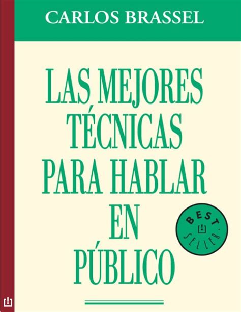 Pdf Las Mejores T Cnicas Para Hablar En P Blico Carlos Brassel