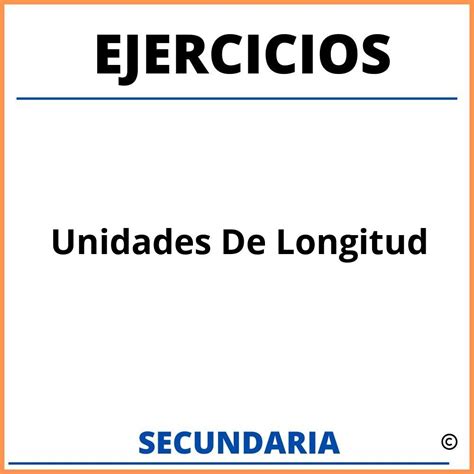 Ejercicios De Unidades De Longitud Para Secundaria Con Soluciones