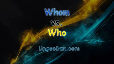 Who Vs Whom Understanding The Differences In English Linguodan