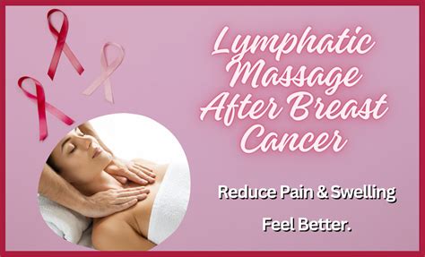 Lymphatic Massage After Breast Cancer Pain Swelling Solutions