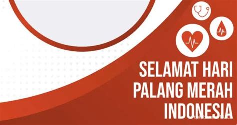 Kumpulan Ucapan Selamat Hari Palang Merah Indonesia Cocok Jadi Status