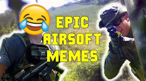 10 Minutes Of Airsoft Memes Fails And Rage Part 5 Youtube