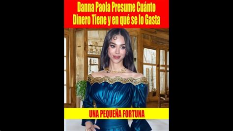 Danna Paola Fortuna 2023 Descubre Cuánto Dinero Tiene Realmente la