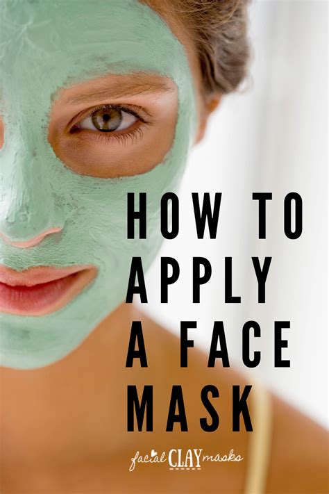 How To Apply Face Masks The Right Way By Facial Clay Masks