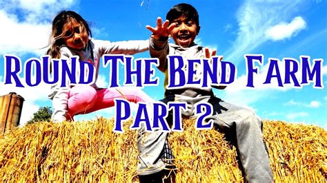 Round The Bend Farm Part 2 Youtube