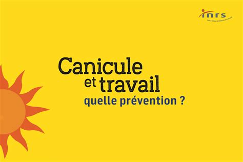 Travail et fortes chaleurs comment prévenir les risques Présanse