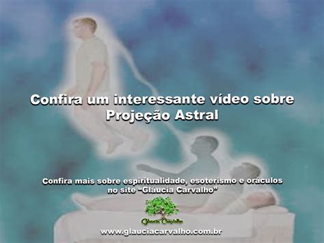 Confira Um Interessante V Deo Sobre Proje O Astral