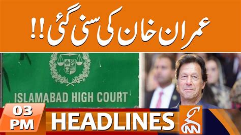 Watch IHC Written Orders On Imran Khan Petition News Headlines 03