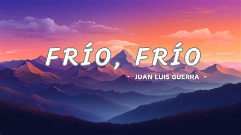 Frío Frío Juan Luis Guerra feat Romeo Santos Live letra YouTube