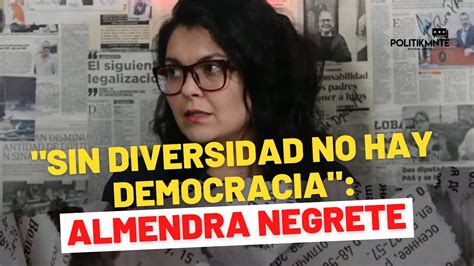 Sin Diversidad No Hay Democracia Dip Almendra Ernestina Negrete