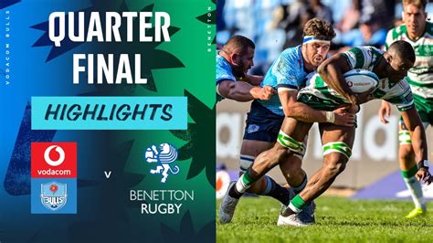 Vodacom Bulls V Benetton Rugby Instant Highlights Quarter Final