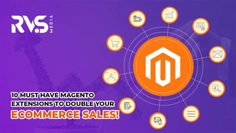 10 Must Have Magento Extensions To Double Your Ecommerce Sales