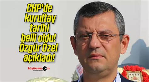 Chp De Kurultay Tarihi Belli Oldu Zg R Zel A Klad B Y K Sivas