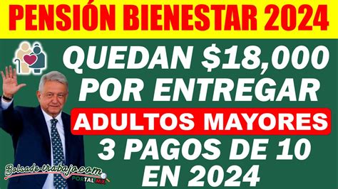 💥pensión Bienestar 2024 ¡quedan 18000 Pesos Por Entregar Adultos Mayores ⇒ Portal Del Empleo