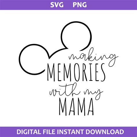 Making Memories With My Mama Svg Mickey Mouse Svg Disney S Inspire