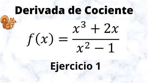 Derivada De Cociente Ejercicio Youtube