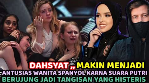 Makin Menjadi Warga Spanyol Sampai Histeris Andmerinding Cuma Dengarin Suara Putri Arianiandpeder